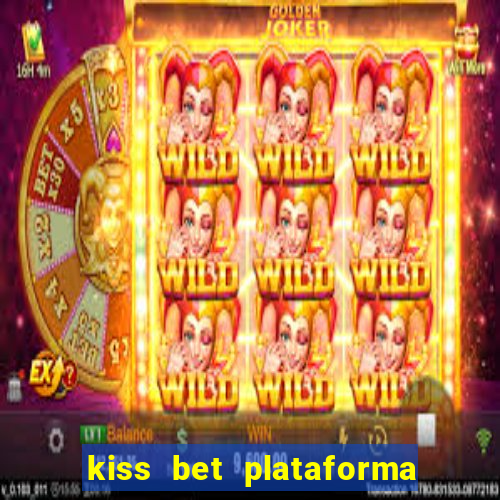 kiss bet plataforma de jogos